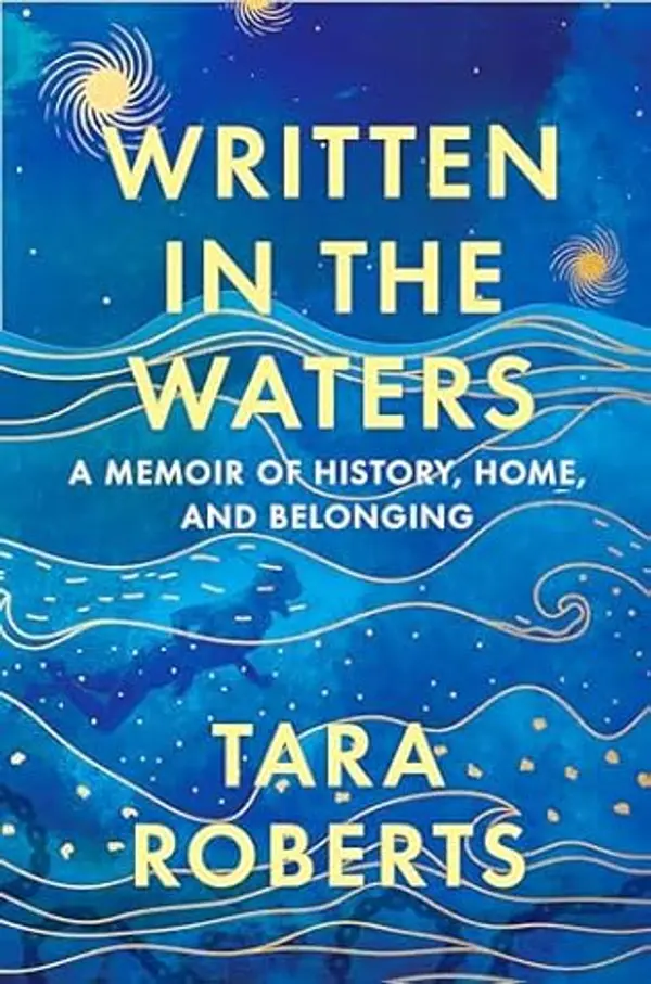 Written in the Waters: A Memoir of History, Home, and Belonging by Tara Roberts cover