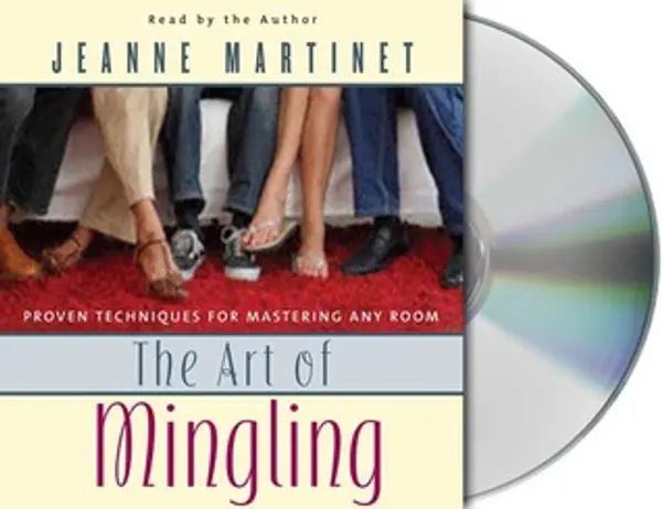 The Art of Mingling: Proven Techniques for Mastering Any Room by Jeanne  Martinet cover