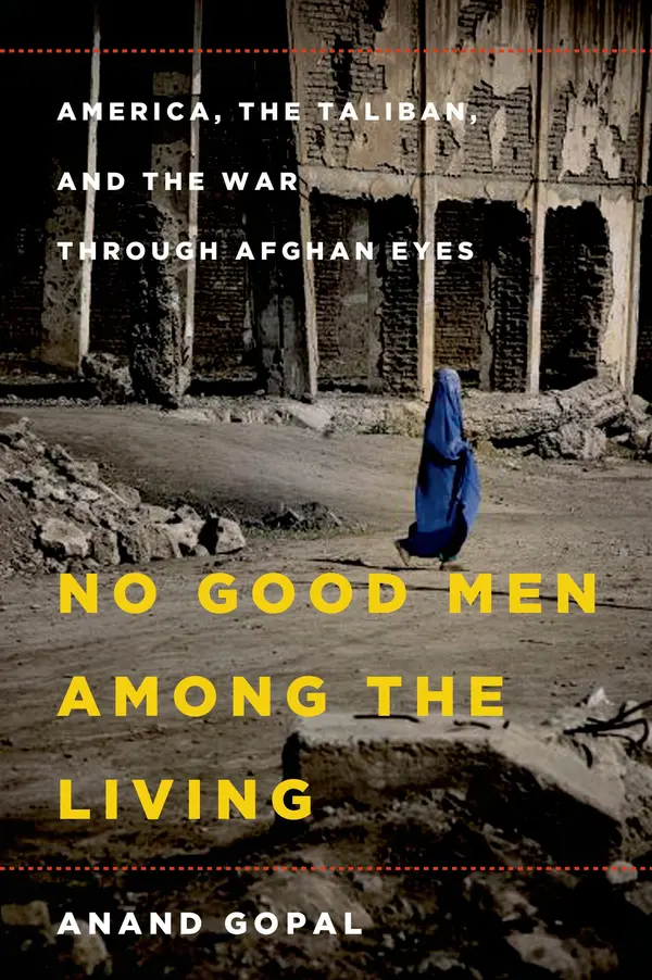 No Good Men Among the Living by Anand Gopal cover