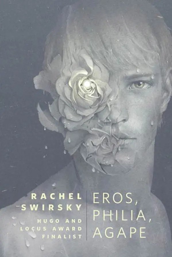 Eros, Philia, Agape by Rachel Swirsky cover