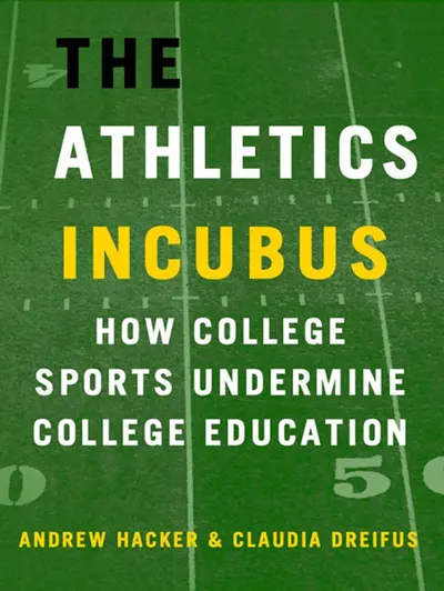 The Athletics Incubus: How College Sports Undermine College Education book cover