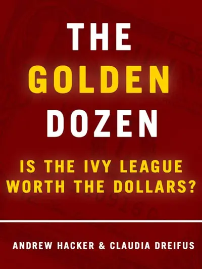 The Golden Dozen: Is the Ivy League Worth the Dollars? book cover
