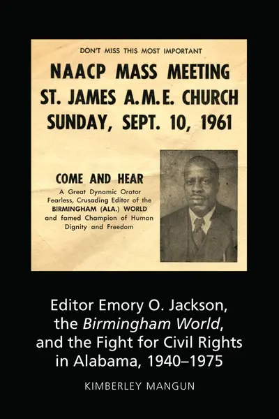 Editor Emory O. Jackson, the Birmingham World, and the Fight for Civil Rights in Alabama, 1940-1975 book cover