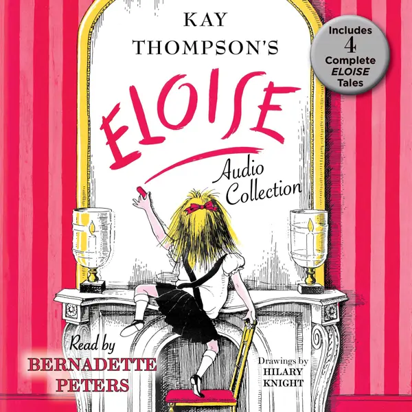 The Eloise Audio Collection: Four Complete Eloise Tales: Eloise , Eloise in Paris, Eloise at Christmas Time and Eloise in Moscow by Kay Thompson cover
