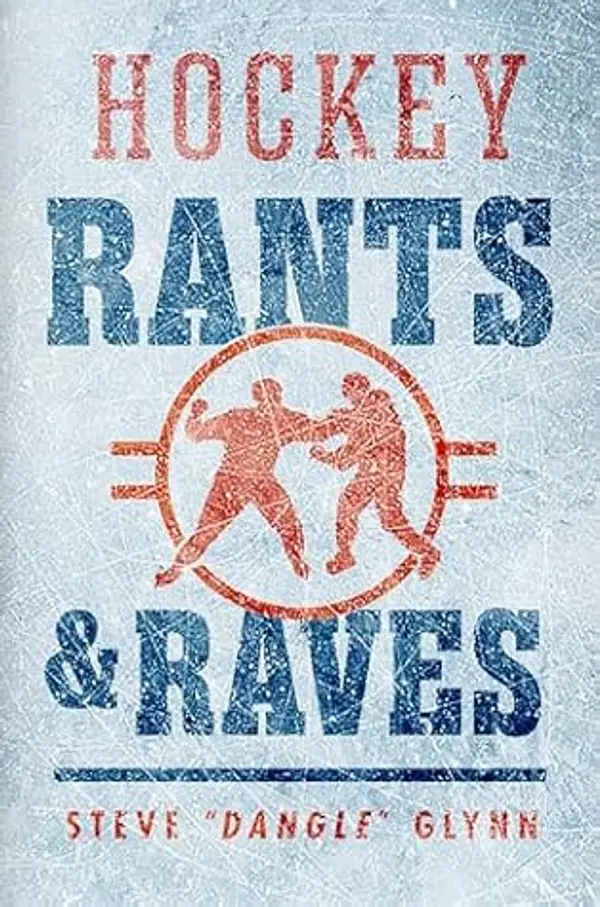 Hockey Rants and Raves by Steven Glynn cover