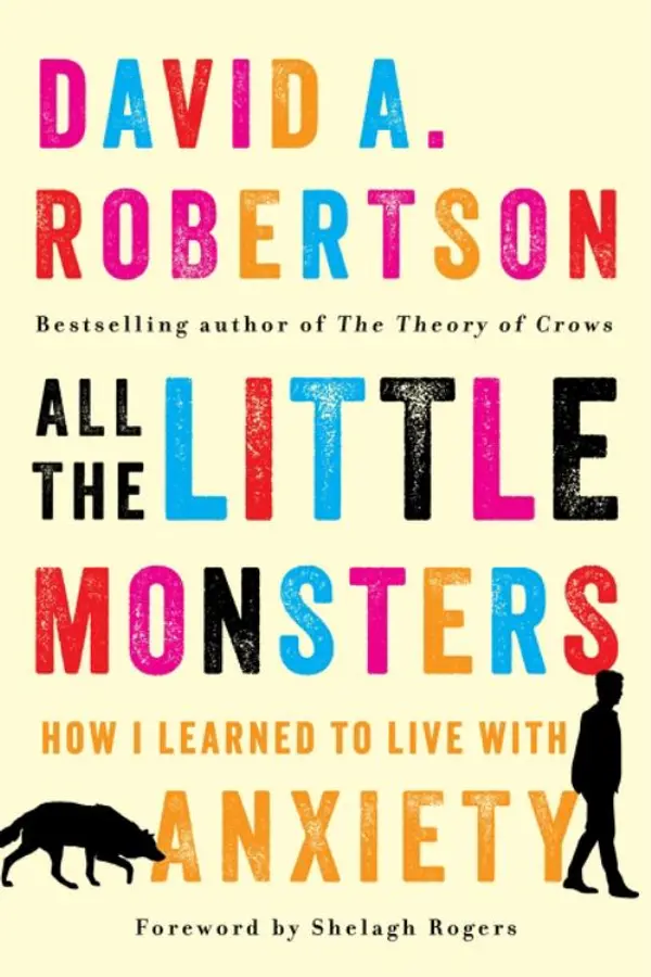 All the Little Monsters: How I Learned to Live with Anxiety by David Alexander Robertson, Shelagh Rogers cover