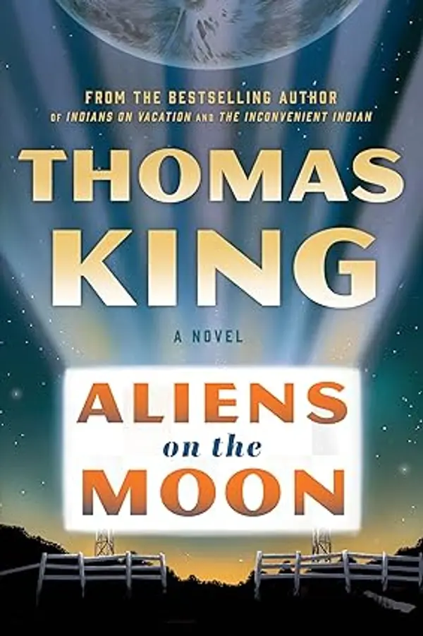 Aliens on the Moon: A Novel by Thomas King cover