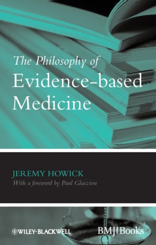 Philosophy of Evidence-based Medicine by Jeremy H. Howick, Howick cover