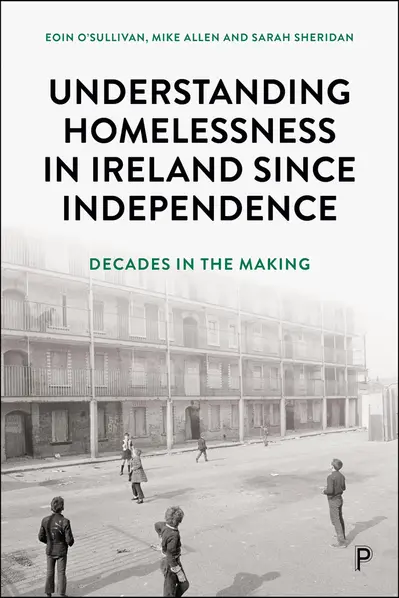 Understanding Homelessness in Ireland Since Independence book cover