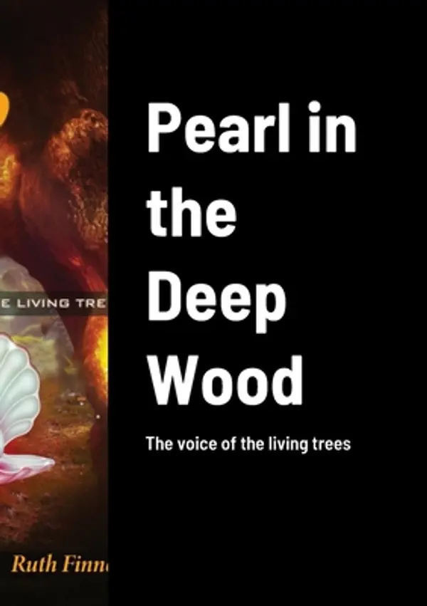 Pearl in the Deep Wood: The voice of the living trees by Ruth Finnegan cover