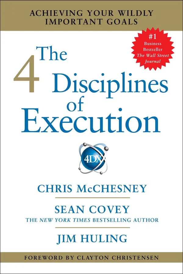 The 4 Disciplines of Execution by Chris McChesney, Sean Covey, Jim Huling cover