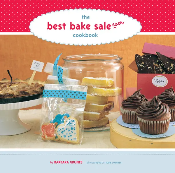 The Best Bake Sale Ever Cookbook by Barbara Grunes, Susie Cushner cover