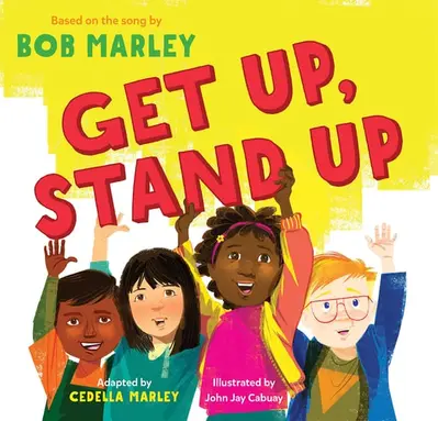 Get Up, Stand Up: (Preschool Music Book, Multicultural Books for Kids, Diversity Books for Toddlers, Bob Marley Children's Books) (Bob Marley by Chronicle Books) book cover