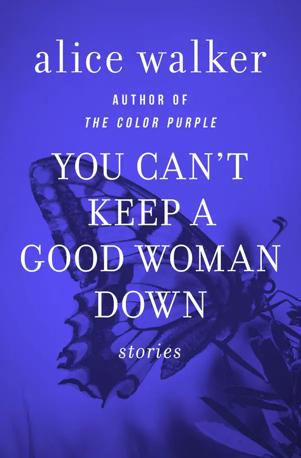 You Can't Keep a Good Woman Down by Alice Walker cover