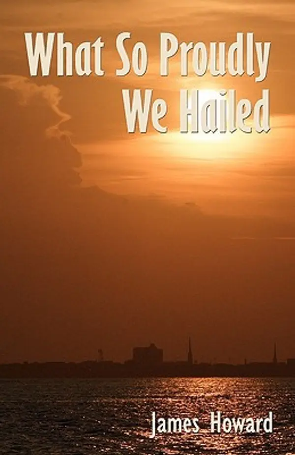 What So Proudly We Hailed by James Howard cover
