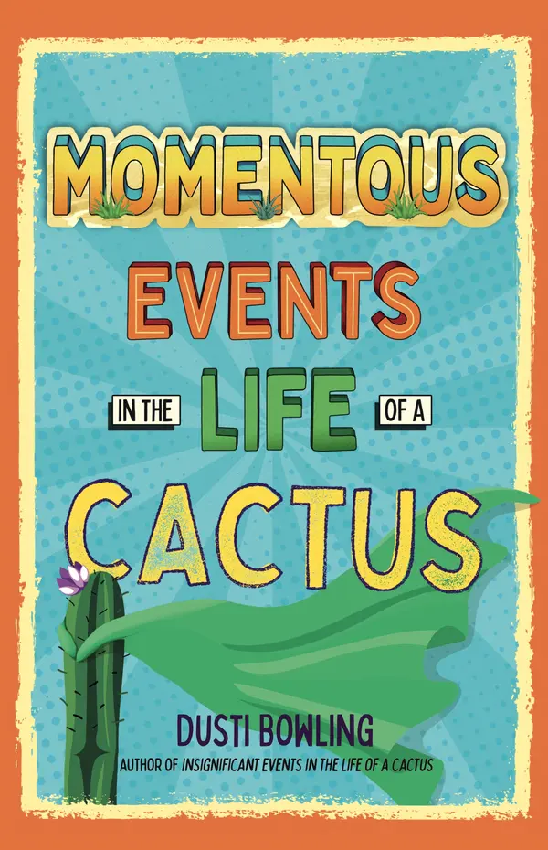 Momentous Events in the Life of a Cactus by Dusti Bowling cover