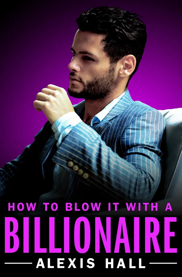 How to Blow It with a Billionaire by Alexis Hall cover