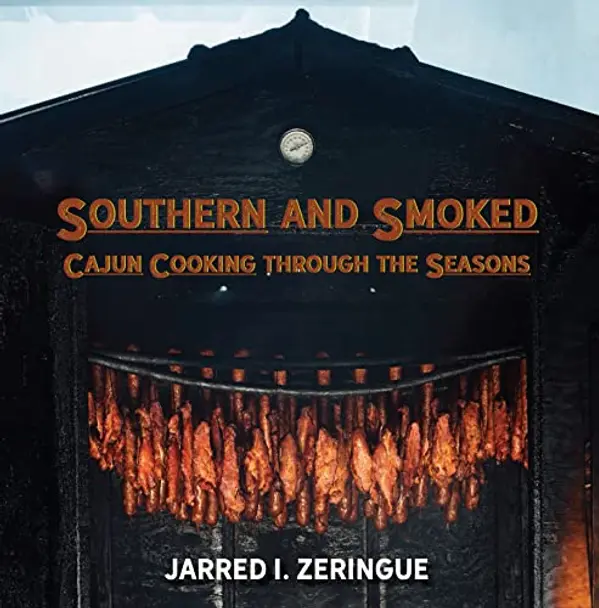 Southern and Smoked: Cajun Cooking through the Seasons by Jarred I. Zeringue cover
