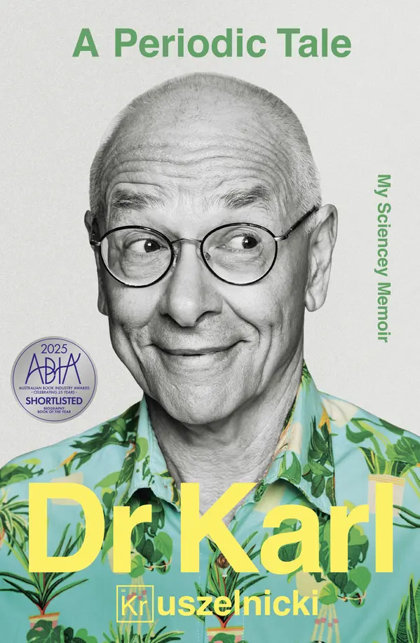 A Periodic Tale: My Sciencey memoir, the life-long experiment of Australia's favourite science champion Dr Karl Kruszelnicki, for fans of David Attenborough, Adam Spencer and Brian Cox by Dr. Karl Kruszelnicki cover