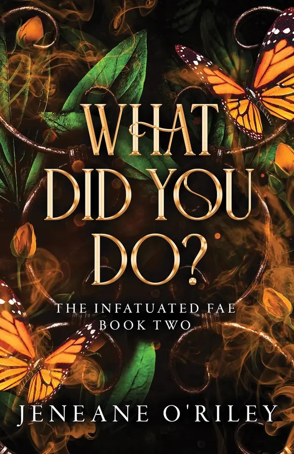 What Did You Do? (Infatuated Fae #2) by Jeneane O'Riley cover