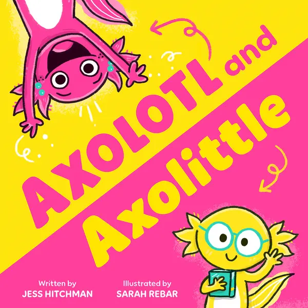 Axolotl and Axolittle by Jess Hitchman, Sarah Rebar cover
