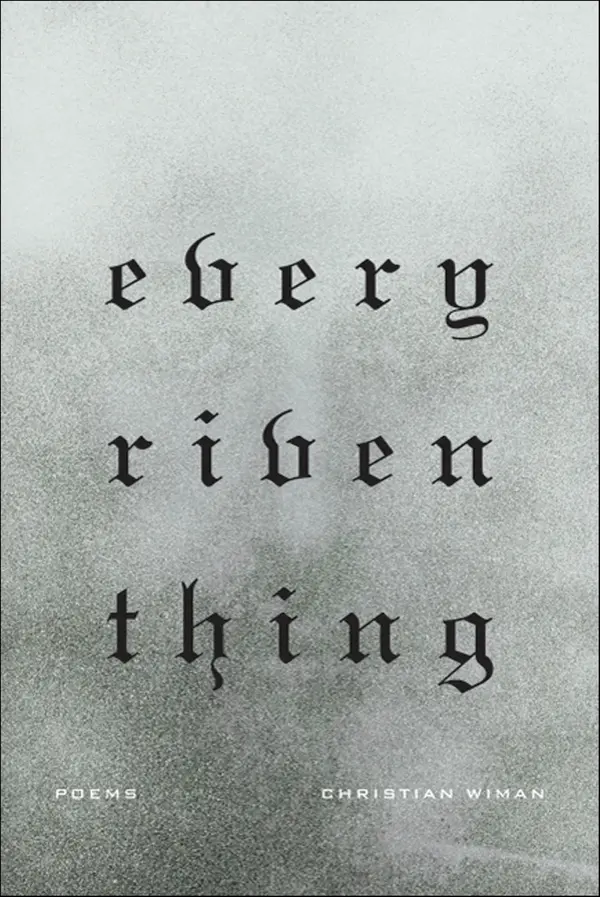 Every Riven Thing by Christian Wiman cover