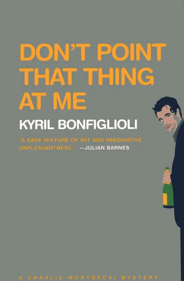 Don't Point That Thing at Me by Kyril Bonfiglioli cover