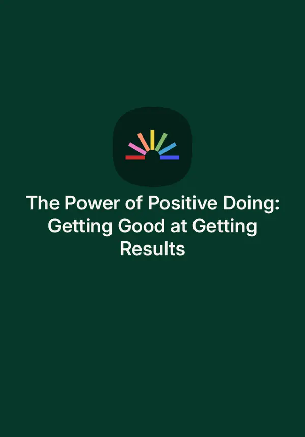 The Power of Positive Doing: Getting Good at Getting Results by B.J. Gallagher cover