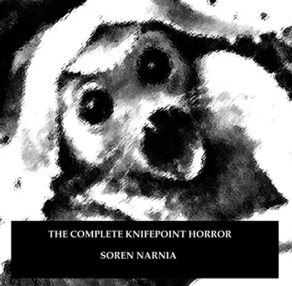 The Complete Knifepoint Horror by Soren Narnia cover