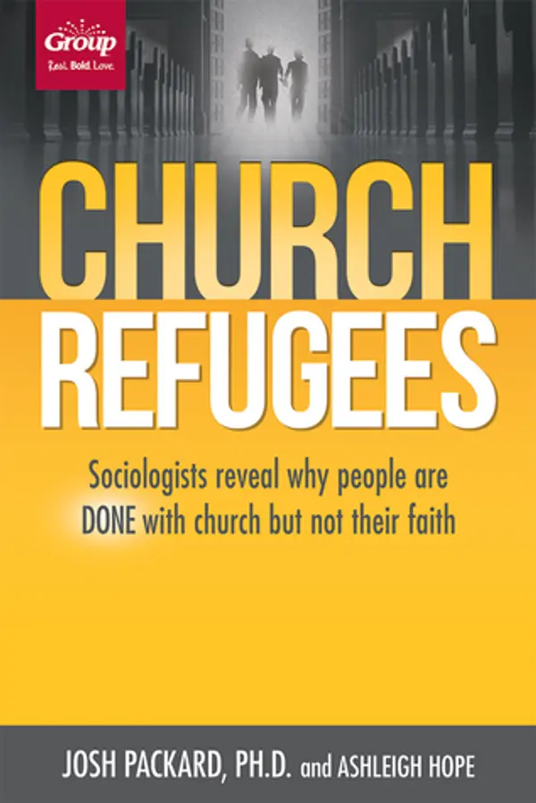 Church Refugees: Sociologists reveal why people are DONE with church but not their faith by Josh Packard, Ashleigh Hope cover