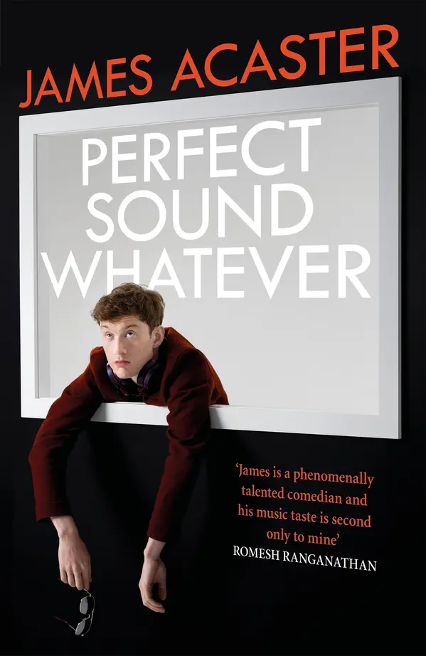 Perfect Sound Whatever by James Acaster cover