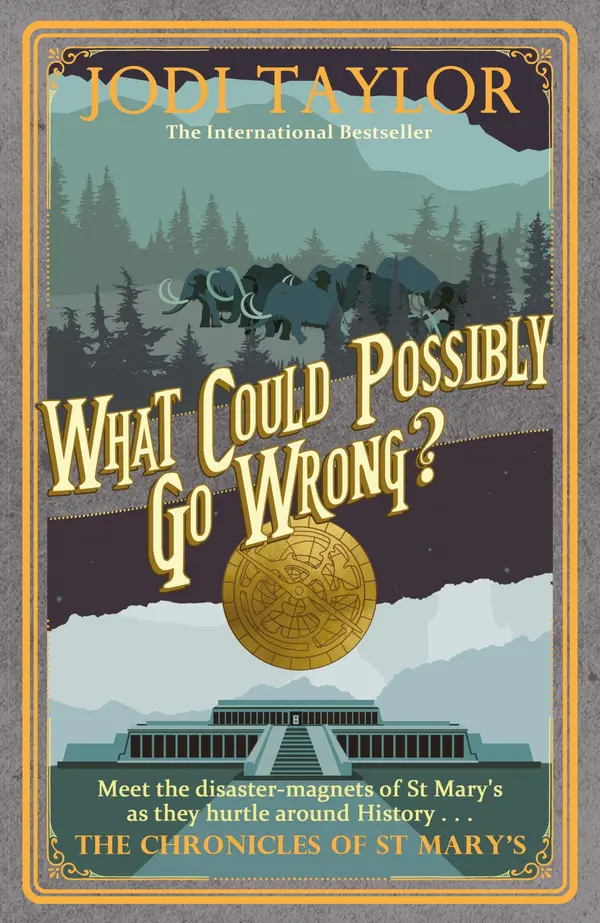 What Could Possibly Go Wrong? by Jodi Taylor cover