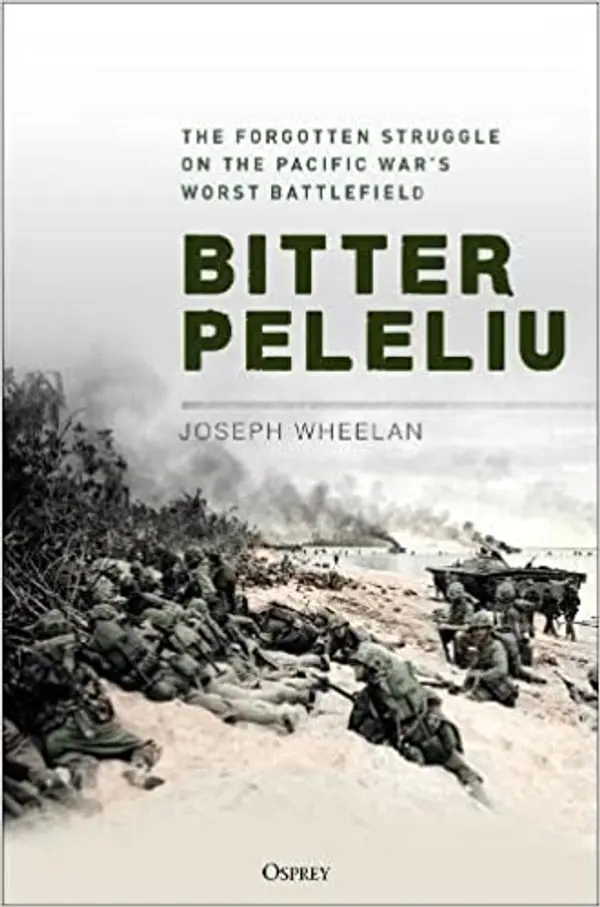 Bitter Peleliu: The Forgotten Struggle on the Pacific War's Worst Battlefield by Joseph Wheelan cover