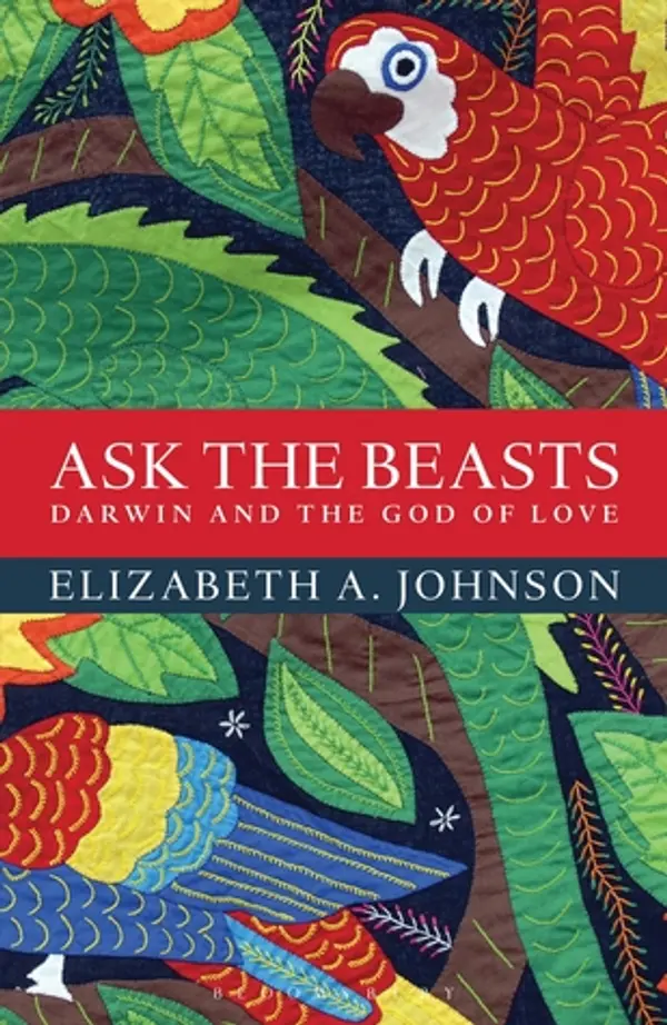 Ask the Beasts: Darwin and the God of Love by Elizabeth A. Johnson cover