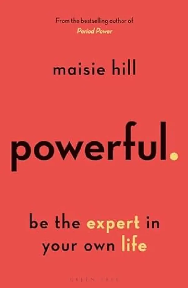 Powerful: Be the Expert in Your Own Life by Maisie Hill cover