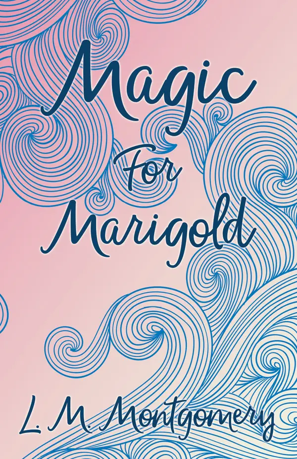 Magic for Marigold by L. M. Montgomery cover