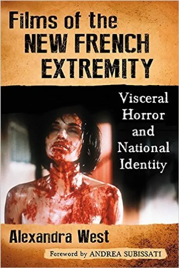 Films of the New French Extremity: Visceral Horror and National Identity by Alexandra West cover
