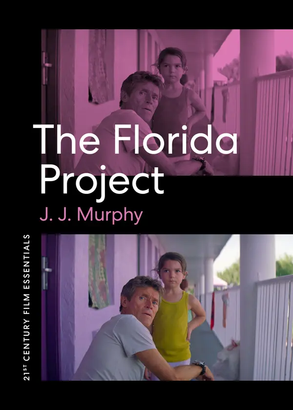 The Florida Project (21st Century Film Essentials) by J.J. Murphy cover
