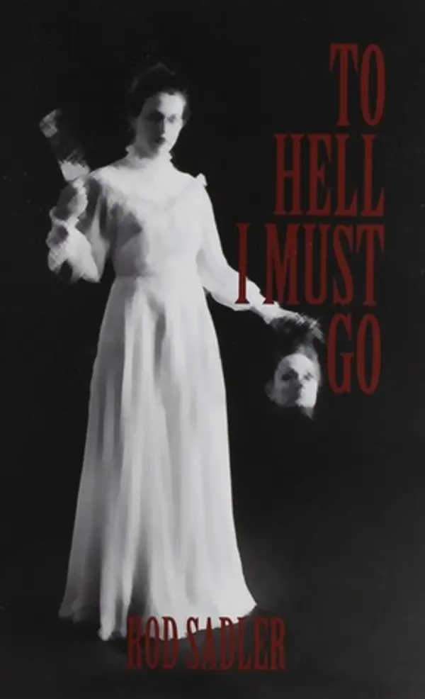 To Hell I Must Go: The True Story of Michigan's Lizzie Borden by Rod Sadler cover