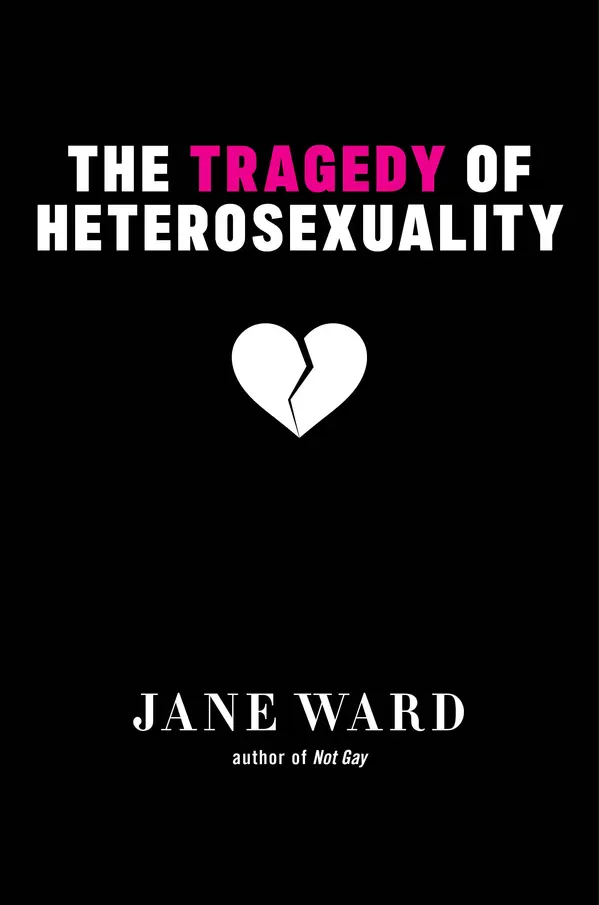 The Tragedy of Heterosexuality by Jane Ward cover