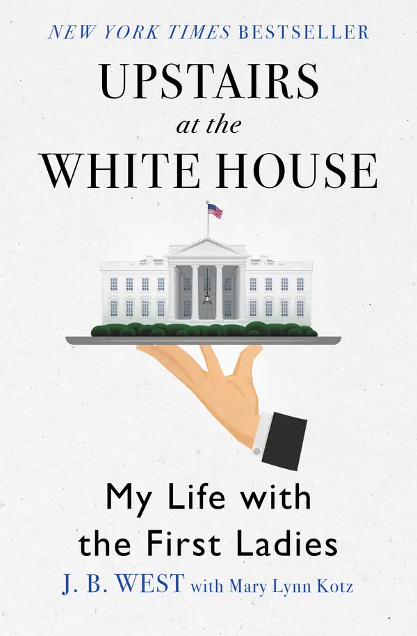 Upstairs at the White House by J. B. West, Mary Lynn Kotz cover