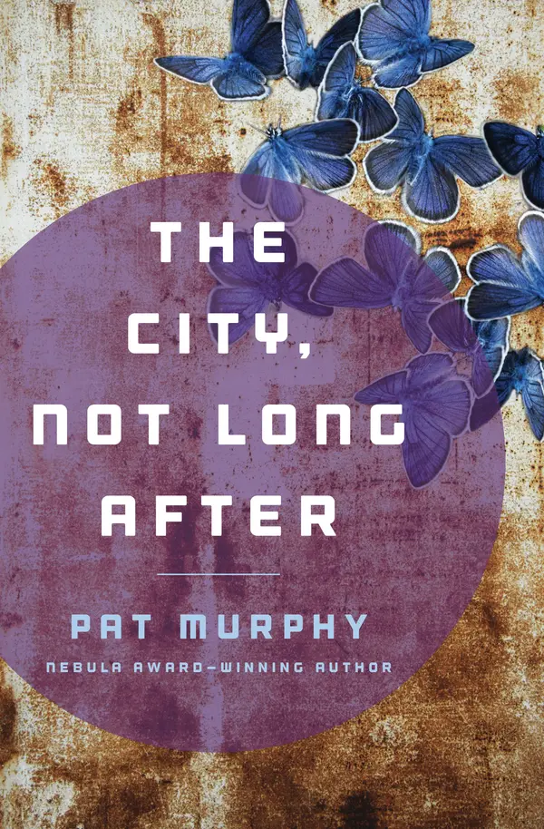 The City, Not Long After by Pat Murphy cover
