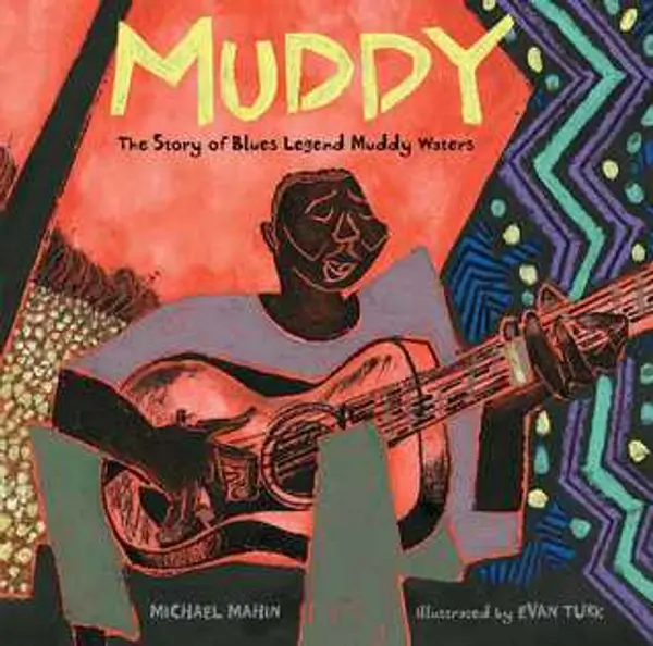 Muddy: The Story of Blues Legend Muddy Waters by Michael James Mahin cover