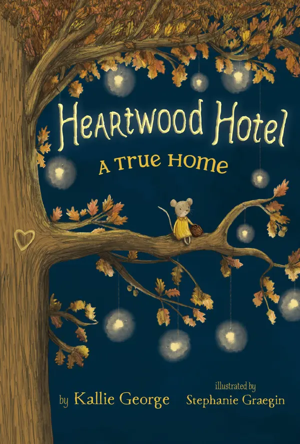 Heartwood Hotel: A True Home by Kallie George, Stephanie Graegin, Stephanie Graegin cover