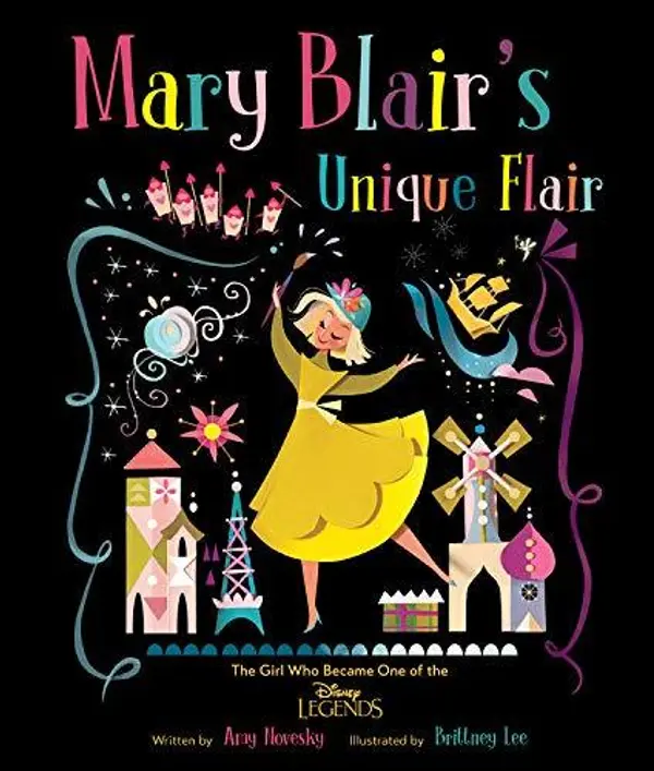 Mary Blair's Unique Flair: The Girl Who Became One of the Disney Legends by Amy Novesky cover