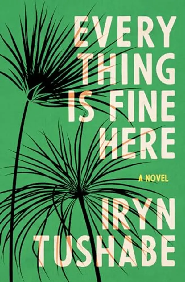 Everything Is Fine Here by Iryn Tushabe cover