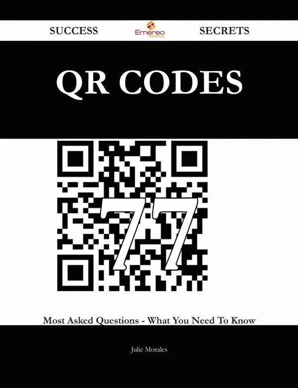 QR Codes 77 Success Secrets - 77 Most Asked Questions On QR Codes ...