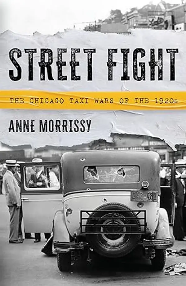 Street Fight: The Chicago Taxi Wars of the 1920s by Anne Morrissy cover