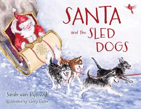Santa and the Sled Dogs by Sarah van Rijsewijk cover