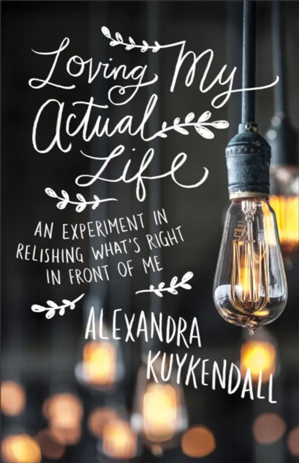 Loving My Actual Life by Kuykendall, Alexandra cover